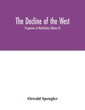 The decline of the West; Perspectives of World-History (Volume II) - Paperback