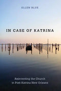 In Case of Katrina: Reinventing the Church in Post-Katrina New Orleans - Paperback