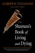 The Shaman's Book of Living and Dying - Paperback