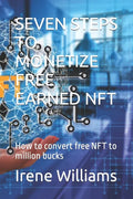 Seven Steps to Monetize Free Earned Nft: How to convert free NFT to million bucks - Paperback