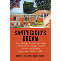 Sant'Egidio's Dream: How a Catholic People's Movement Is Meeting the Challenge of AIDS in Africa and Shaping the Future of Global Health - Paperback