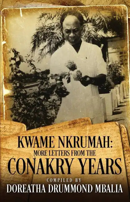 Kwame Nkrumah: More Letters from the Conakry Years - Paperback