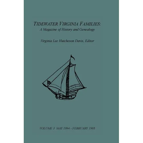 Tidewater Virginia Families: A Magazine of History and Genealogy, Volume 3, May 1994-Feb 1995 - Paperback