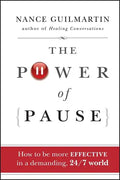 The Power of Pause: How to Be More Effective in a Demanding, 24/7 World - Hardcover
