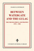 Between Watergate and the Gulag: The French Press and Politics, 1970-1985 - Paperback