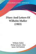 Diary and Letters of Wilhelm Muller (1903) - Paperback