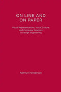 On Line and On Paper: Visual Representations, Visual Culture, and Computer Graphics in Design Engineering - Paperback