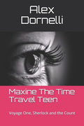 Maxine The Time Travel Teen: Voyage One, Sherlock and the Count - Paperback