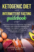 Ketogenic Diet and Intermittent Fasting Guidebook: Discover the Easy Method That Men, Women, and Even Beginners Are Using for Weight Loss With These S - Paperback