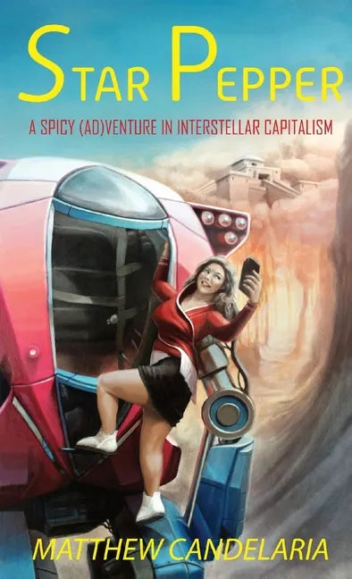Star Pepper: A Spicy Adventure in Interstellar Capitalism - Paperback