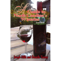 A Guide to North Carolina's Wineries - Paperback