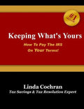 Keeping What's Yours: How To Pay The IRS On Your Terms - Paperback