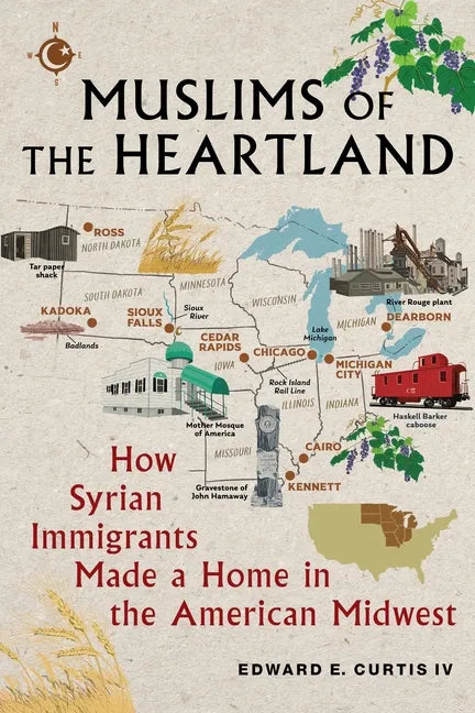 Muslims of the Heartland: How Syrian Immigrants Made a Home in the American Midwest - Hardcover