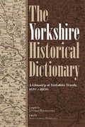The Yorkshire Historical Dictionary: A Glossary of Yorkshire Words, 1120-C.1900 [2 Volume Set] - Hardcover