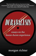 Duranalysis: Essays on the Duran Duran Experience - Paperback