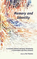 Memory and Identity in Ancient Judaism and Early Christianity: A Conversation with Barry Schwartz - Hardcover