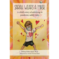 Sarah Wears A Mask: A Child's Story of Adjusting to Pandemic Safety Rules - Paperback