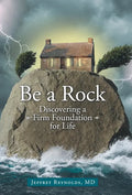 Be a Rock: Discovering a Firm Foundation for Life - Hardcover