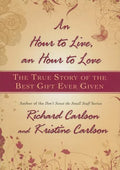 Hour to Live, an Hour to Love: The True Story of the Best Gift Ever Given - Hardcover