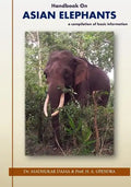 Handbook on Asian Elephants: a compilation of basic information - Paperback