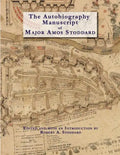 The Autobiography Manuscript of Major Amos Stoddard (Deluxe Edition with Color Illustrations): Edited and with an Introduction by Robert A. Stoddard - Paperback