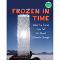 Frozen in Time: What Ice Cores Can Tell Us about Climate Change - Paperback