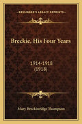 Breckie, His Four Years: 1914-1918 (1918) - Paperback