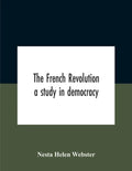The French Revolution: A Study In Democracy - Paperback