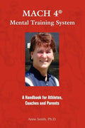 MACH 4 Mental Training SystemTM: A Handbook for Athletes, Coaches, and Parents - Paperback
