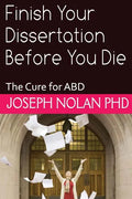 Finish your Dissertation Before You Die: The Cure for ABD - Paperback