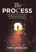 The Process: An Engaging Program That Explores Why You Behave the Way You Do and What You Can Do About It - Hardcover