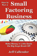 How to Run a Small Factoring Business: Make Money in Little Deals the Big Guys Brush Off - Paperback