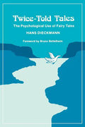 Twice-Told Tales: The Psychological Use of Fairy Tales - Paperback