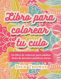 Libro para colorear tu culo: Un libro de colorear para adultos lleno de picantes palabras sucias - Paperback