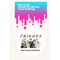 Newsweek: Friends The Ultimate Trivia Challenge: More than 400 Questions - Paperback