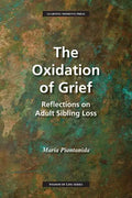 The Oxidation of Grief: Reflections on Adult Sibling Loss - Paperback
