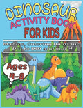 Dinosaur Activity Book for Kids Ages 4-8 Mazzes, Coloring Dinosaur, Dot to Dot and more!: Funny Dinosaur Activity Book Spot the Odd One Out, activity, - Paperback