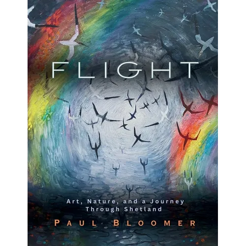 Flight: Art, Nature, and a Journey Through Shetland - Paperback
