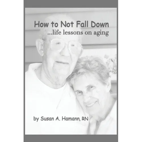 How to Not Fall Down: ...life lessons on aging - Paperback