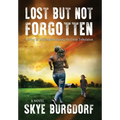 Lost But Not Forgotten: A Story of Redemption During the Great Tribulation - Hardcover