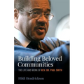 Building Beloved Communities: The Life and Work of Rev. Dr. Paul Smith - Hardcover