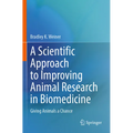 A Scientific Approach to Improving Animal Research in Biomedicine: Giving Animals a Chance - Paperback