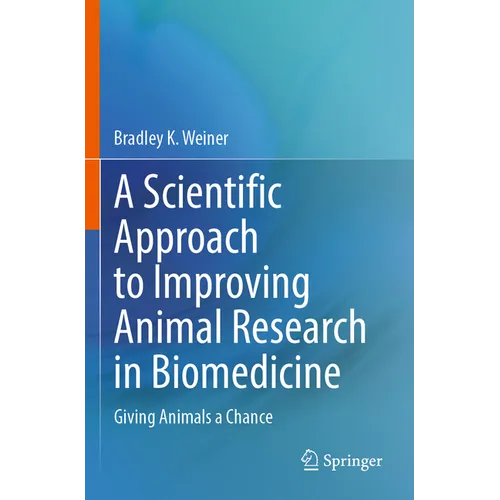 A Scientific Approach to Improving Animal Research in Biomedicine: Giving Animals a Chance - Paperback