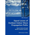 Signal Losses of Outdoor-Indoor Wave Propagation Paths - Signal Fading through Modern Window Systems - Paperback