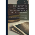The History of Lloyd's and of Marine Insurance in Great Britain: With an Appendix Containing Statistics Relating to Marine Insurance - Paperback