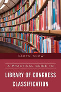 A Practical Guide to Library of Congress Classification - Hardcover