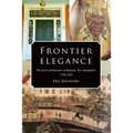 Frontier Elegance: The Early Architecture of Walpole, New Hampshire 1750-1850 - Paperback