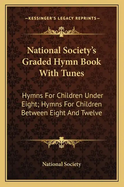 National Society's Graded Hymn Book with Tunes: Hymns for Children Under Eight; Hymns for Children Between Eight and Twelve - Paperback