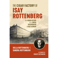 The Cigar Factory of Isay Rottenberg: The Hidden History of a Jewish Entrepreneur in Nazi Germany - Paperback