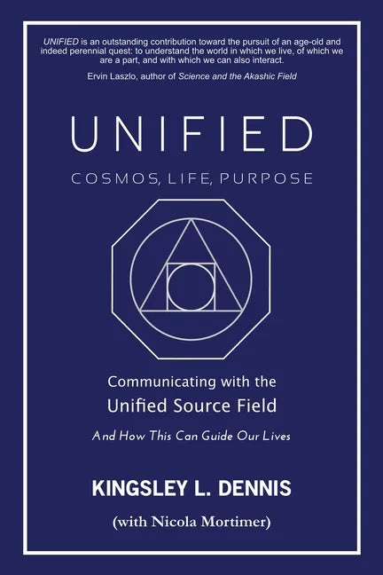 Unified - Cosmos, Life, Purpose: Communicating with the Unified Source Field & How This Can Guide Our Lives - Paperback